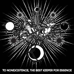  : To Nonexistence, the Best Keeper for Essence